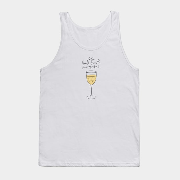 OK, but champagne first Tank Top by Jeje2112